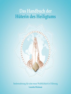 cover image of Das Handbuch der Hüterin des Heiligtums--Das Quartett der weiblichen Archetypen--Seelennahrung für eine neue Weiblichkeit in Führung, Band 2